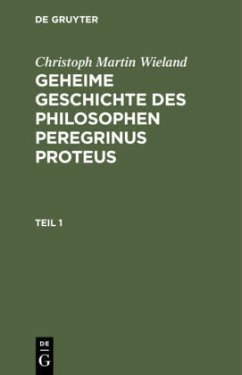 Christoph Martin Wieland: Geheime Geschichte des Philosophen Peregrinus Proteus. Teil 1 - Wieland, Christoph Martin