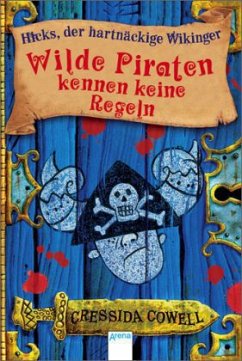 Wilde Piraten kennen keine Regeln / Hicks, der hartnäckige Wikinger Bd.2 - Cowell, Cressida