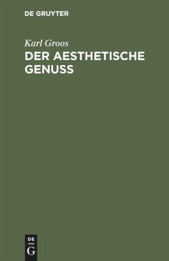 Der aesthetische Genuss - Groos, Karl