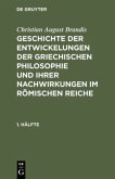 Christian August Brandis: Geschichte der Entwickelungen der griechischen Philosophie und ihrer Nachwirkungen im römischen Reiche. 1. Hälfte