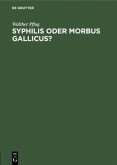 Syphilis oder morbus gallicus?