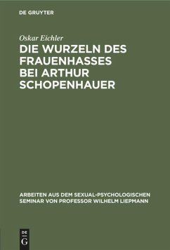 Die Wurzeln des Frauenhasses bei Arthur Schopenhauer - Eichler, Oskar