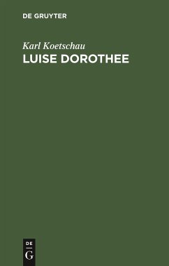 Luise Dorothee - Koetschau, Karl