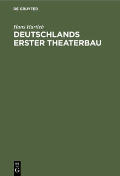Deutschlands erster Theaterbau - Hartleb, Hans