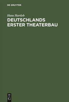 Deutschlands erster Theaterbau - Hartleb, Hans