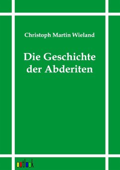 Die Geschichte der Abderiten - Wieland, Christoph Martin