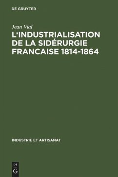 L' Industrialisation de la sidérurgie francaise 1814-1864 - Vial, Jean