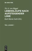 Th. G. von Hippel: Lebensläufe nach aufsteigender Linie. Teil 3, Band 1