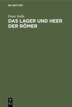 Das Lager und Heer der Römer - Stolle, Franz