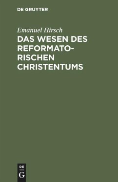 Das Wesen des reformatorischen Christentums - Hirsch, Emanuel