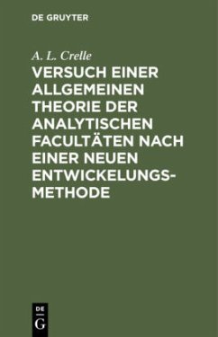 Versuch einer allgemeinen Theorie der analytischen Facultäten nach einer neuen Entwickelungs-Methode - Crelle, August Leopold