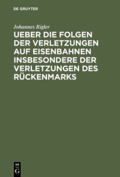 Ueber die Folgen der Verletzungen auf Eisenbahnen insbesondere der Verletzungen des Rückenmarks - Rigler, Johannes