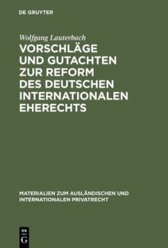 Vorschläge und Gutachten zur Reform des deutschen internationalen Eherechts - Lauterbach, Wolfgang