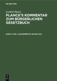 Sachenrecht (§§ 854-1112) / Gottlieb Planck: Planck's Kommentar zum Bürgerlichen Gesetzbuch Band 3, Teil 1