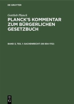 Sachenrecht (§§ 854-1112) / Gottlieb Planck: Planck's Kommentar zum Bürgerlichen Gesetzbuch 3/1