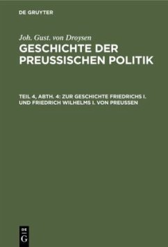 Zur Geschichte Friedrichs I. und Friedrich Wilhelms I. von Preußen - Droysen, Joh. Gust. von