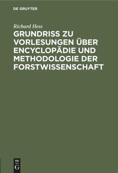 Grundriß zu Vorlesungen über Encyclopädie und Methodologie der Forstwissenschaft - Hess, Richard