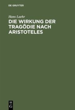 Die Wirkung der Tragödie nach Aristoteles - Laehr, Hans