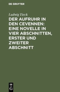 Der Aufruhr in den Cevennen: Eine Novelle in vier Abschnitten, erster und zweiter Abschnitt - Tieck, Ludwig