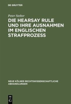 Die Hearsay Rule und ihre Ausnahmen im englischen Strafprozeß - Stelter, Peter