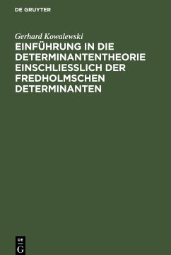 Einführung in die Determinantentheorie einschließlich der Fredholmschen Determinanten - Kowalewski, Gerhard