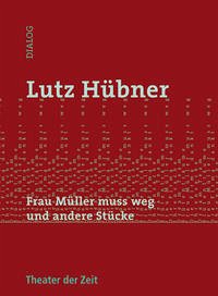 Frau Müller muss weg und andere Stücke - Hübner, Lutz