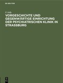 Vorgeschichte und gegenwärtige Einrichtung der psychiatrischen Klinik in Straßburg