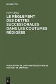 Le règlement des dettes successorales dans les coutumes rédigées