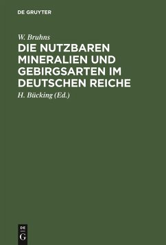 Die nutzbaren Mineralien und Gebirgsarten im Deutschen Reiche - Bruhns, W.