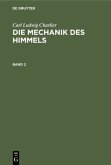 Carl Ludwig Charlier: Die Mechanik des Himmels. Band 2
