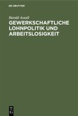 Gewerkschaftliche Lohnpolitik und Arbeitslosigkeit