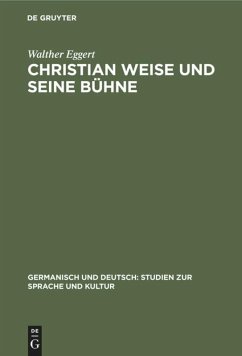 Christian Weise und seine Bühne - Eggert, Walther