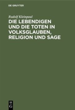 Die Lebendigen und die Toten in Volksglauben, Religion und Sage - Kleinpaul, Rudolf