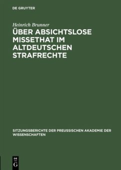 Über absichtslose Missethat im altdeutschen Strafrechte - Brunner, Heinrich