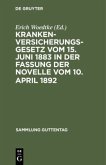 Krankenversicherungsgesetz vom 15. Juni 1883 in der Fassung der Novelle vom 10. April 1892