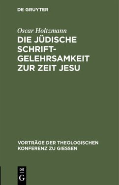 Die jüdische Schriftgelehrsamkeit zur Zeit Jesu - Holtzmann, Oscar