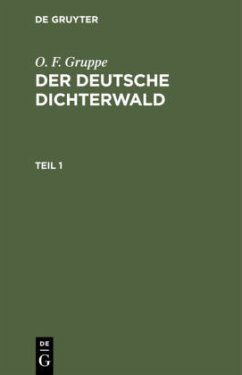 O. F. Gruppe: Der deutsche Dichterwald. Teil 1 - Gruppe, O. F.