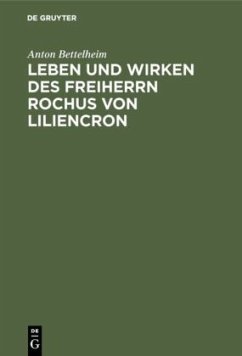 Leben und Wirken des Freiherrn Rochus von Liliencron - Bettelheim, Anton