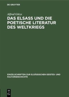 Das Elsaß und die poetische Literatur des Weltkriegs - Götze, Alfred