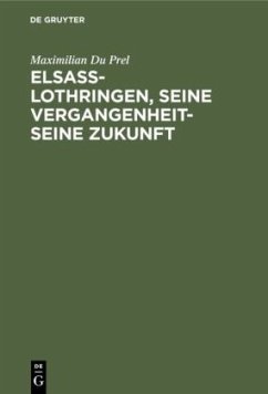 Elsass-Lothringen, seine Vergangenheit-seine Zukunft - Du Prel, Maximilian