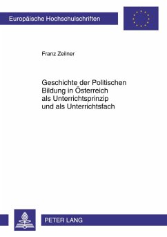 Geschichte der Politischen Bildung in Österreich als Unterrichtsprinzip und als Unterrichtsfach - Zeilner, Franz