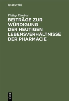 Beiträge zur Würdigung der heutigen Lebensverhältnisse der Pharmacie - Phoebus, Philipp