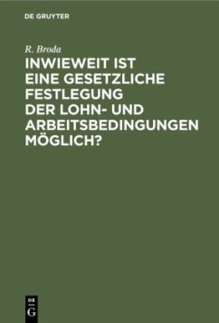 Inwieweit ist eine gesetzliche Festlegung der Lohn- und Arbeitsbedingungen möglich? - Broda, R.