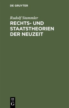 Rechts- und Staatstheorien der Neuzeit - Stammler, Rudolf