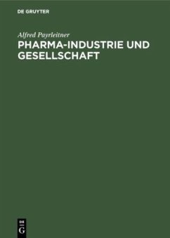 Pharma-Industrie und Gesellschaft - Payrleitner, Alfred