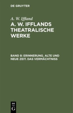 Erinnerung. Alte und neue Zeit. Das Vermächtniß - Iffland, August Wilhelm