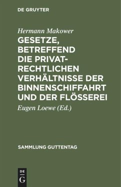 Gesetze, betreffend die privatrechtlichen Verhältnisse der Binnenschiffahrt und der Flößerei - Makower, Hermann
