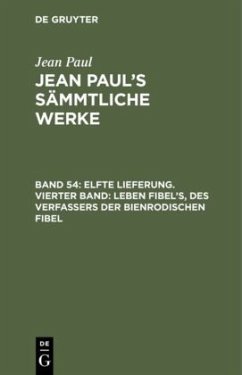 Elfte Lieferung. Vierter Band: Leben Fibel¿s, des Verfassers der Bienrodischen Fibel - Paul, Jean