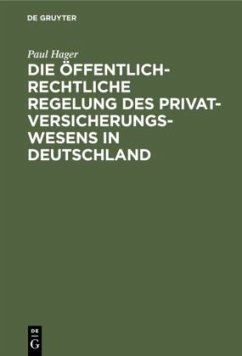 Die öffentlich-rechtliche Regelung des Privatversicherungswesens in Deutschland - Hager, Paul
