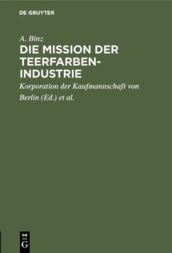 Die Mission der Teerfarben-Industrie - Binz, A.